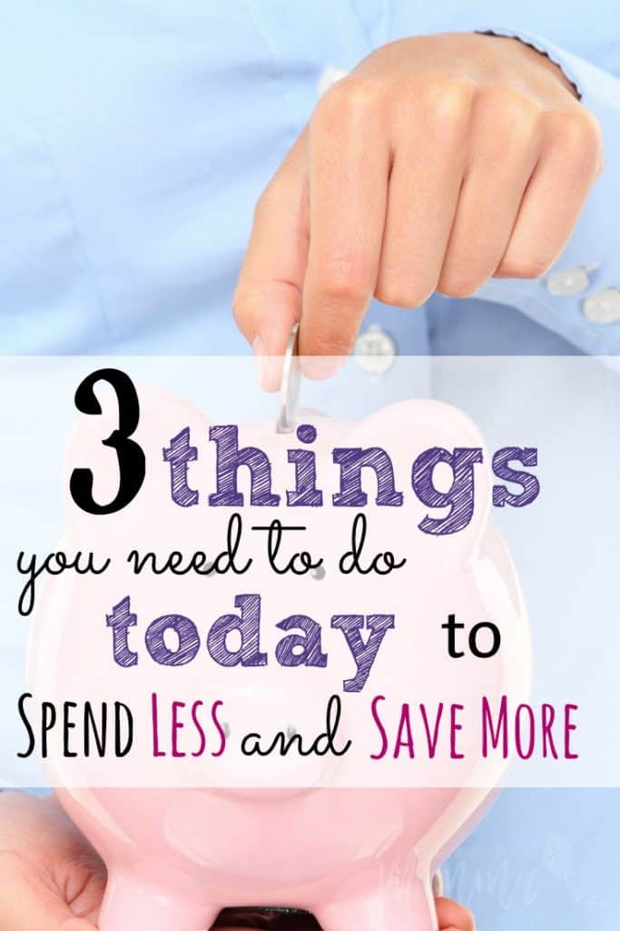 Need to Spend Less and Save More? Follow these 3 steps today.