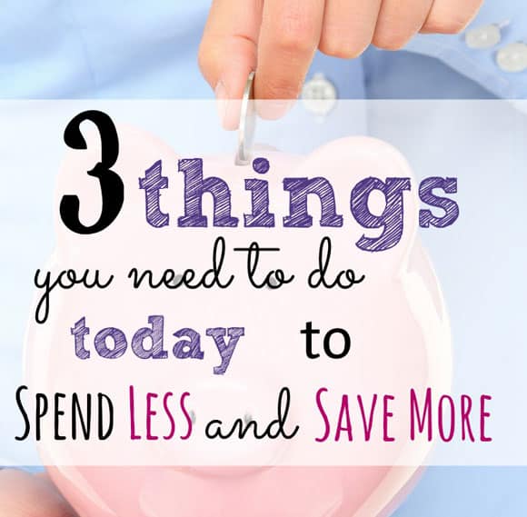 Need to Spend Less and Save More? Follow these 3 steps today.