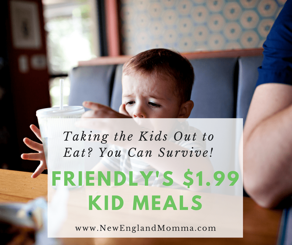 Take the Kids out to eat? You Can Survive! Friendly's $1.99 Meals