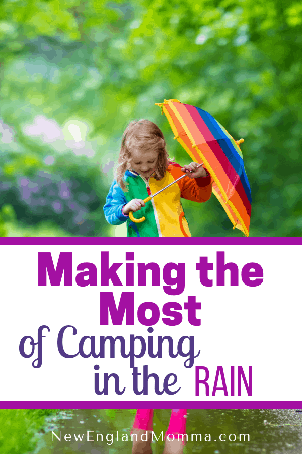 Camping in the rain can be done!  With a little planning ahead for the weather, you and your family can still have an awesome time making memories outdoors! #camping #campingtips #campingintherain #Camp #CampPlanning