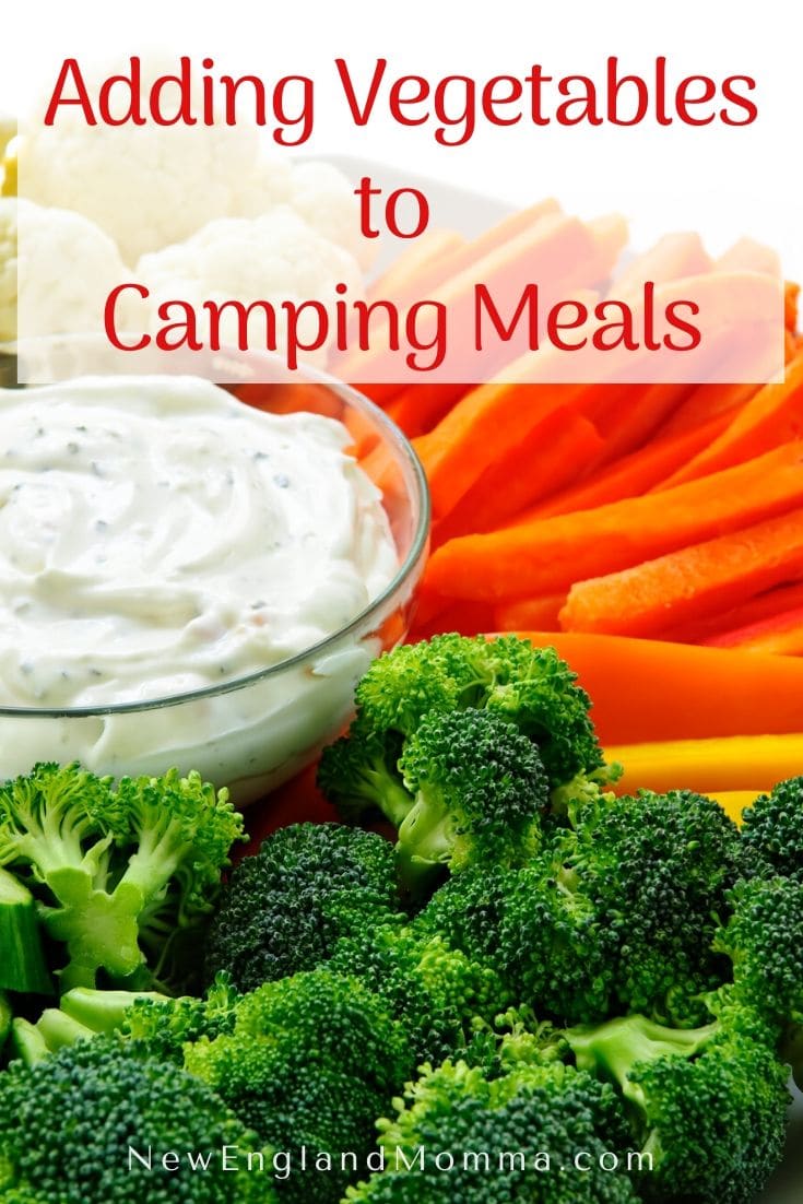 How to add vegetables to camping meals New England Momma